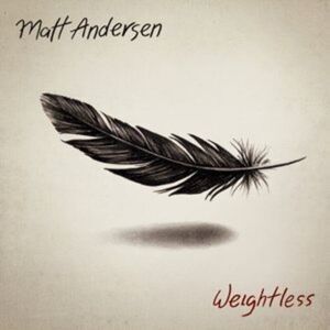 Matt Andersen - Weightless  LP LP